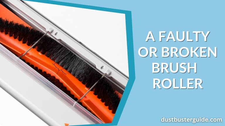 a faulty or broken brush roller