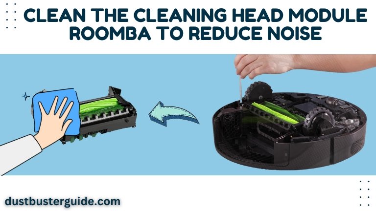 clean the chm roomba to reduce noise