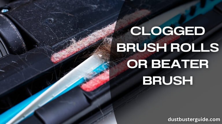 clogged brush rolls or beater brush