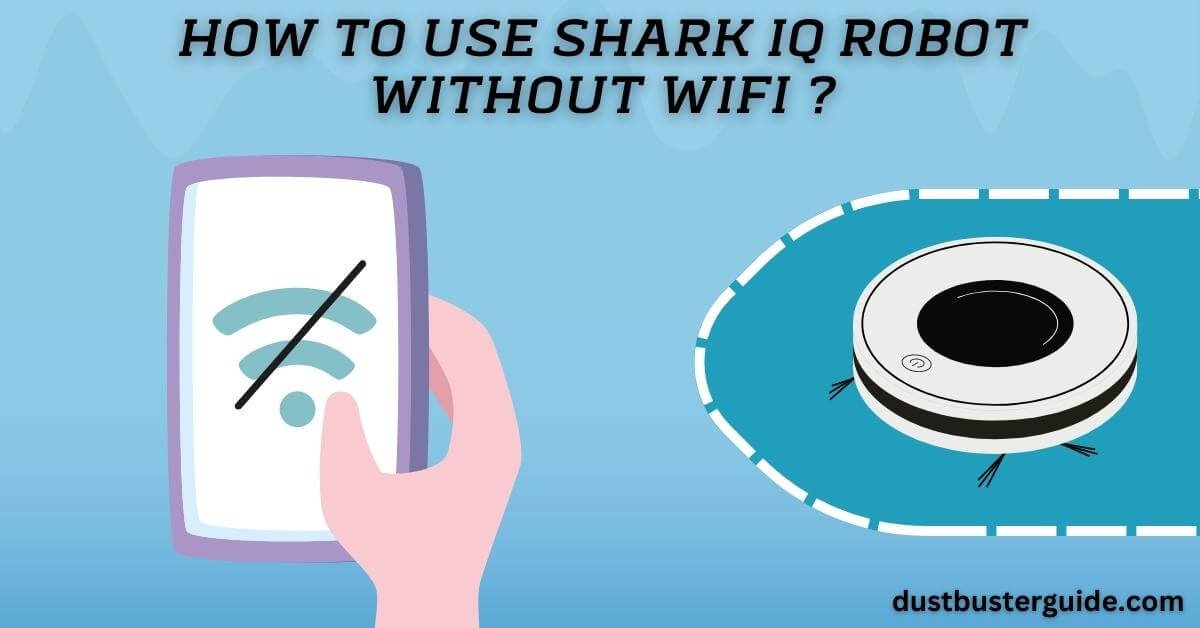 how to use shark iq robot without wifi