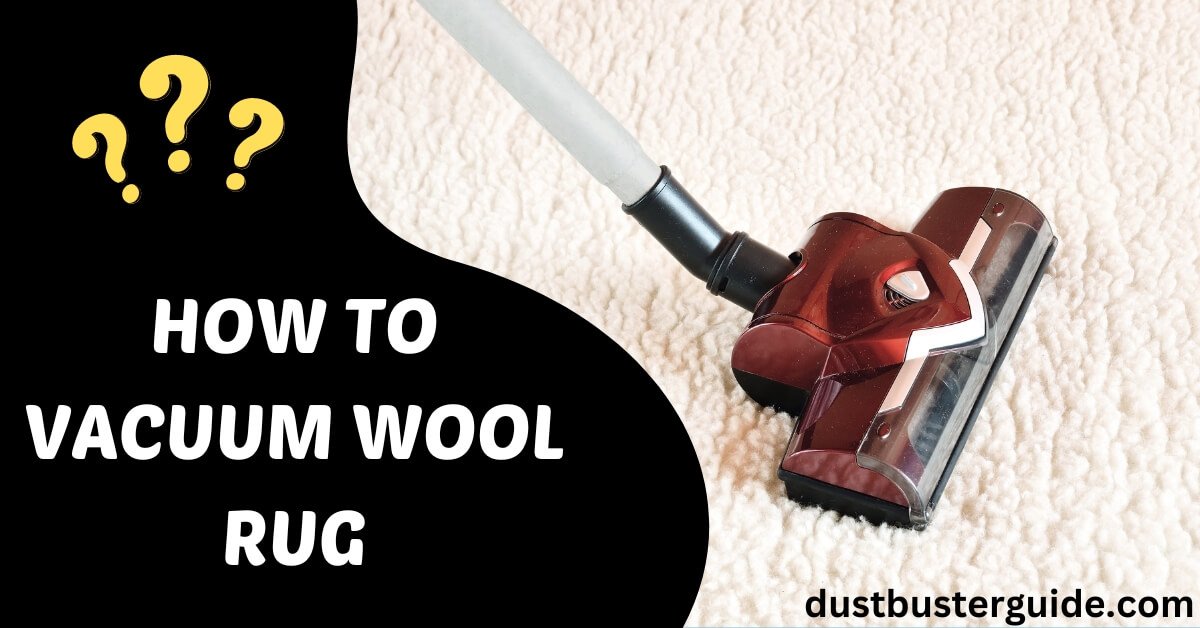 how to vacuum wool rug