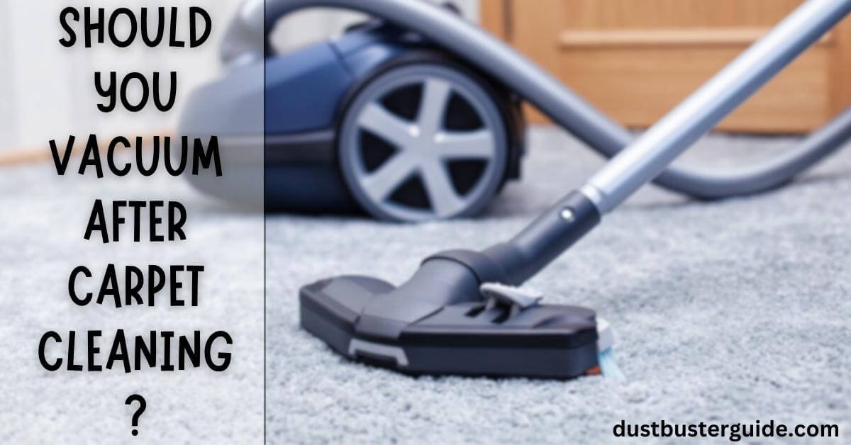 should you vacuum after carpet cleaning