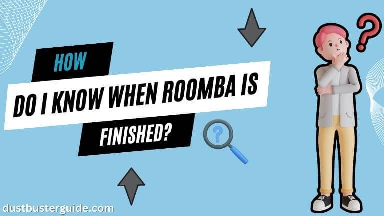 how do i know when roomba is finished