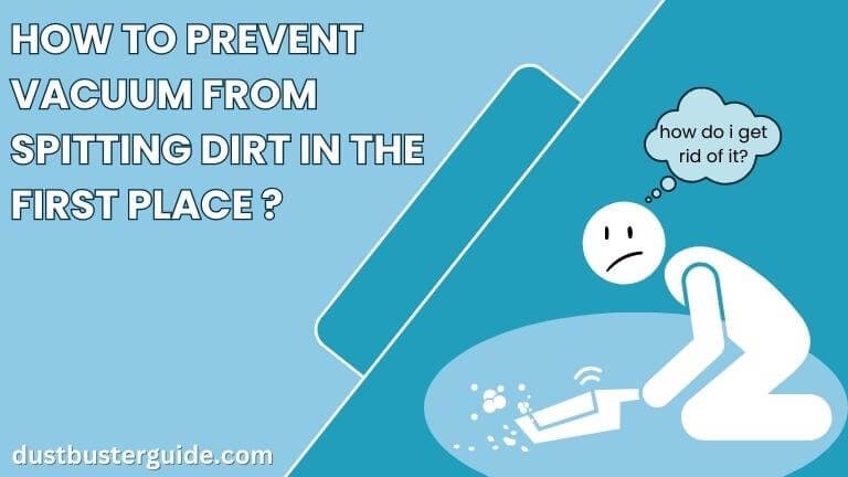 how to prevent vacuum from spitting dirt