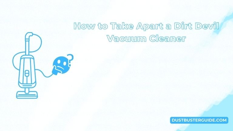 how to take apart a dirt devil vacuum cleaner