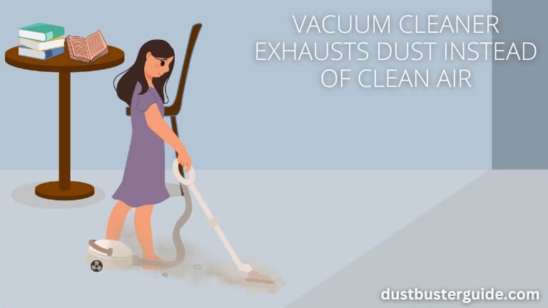 it exhausts dust instead of clean air