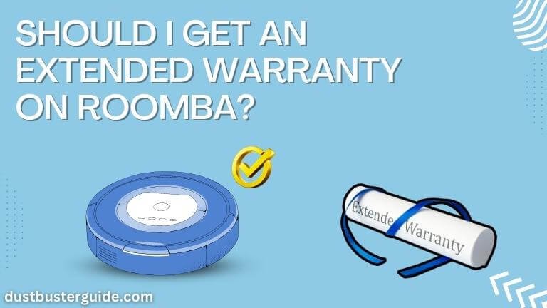 should i get an extended warranty on roomba