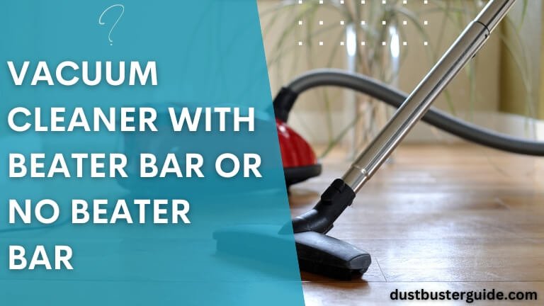 vacuum cleaner with beater bar or no beater bar