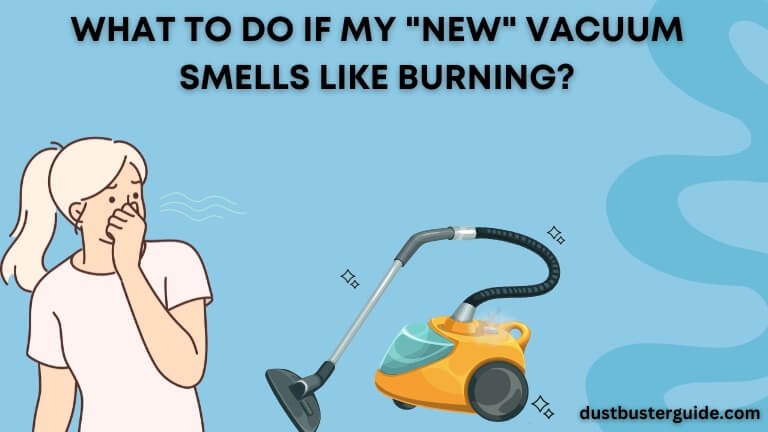 what to do if my new vacuum smells like burning