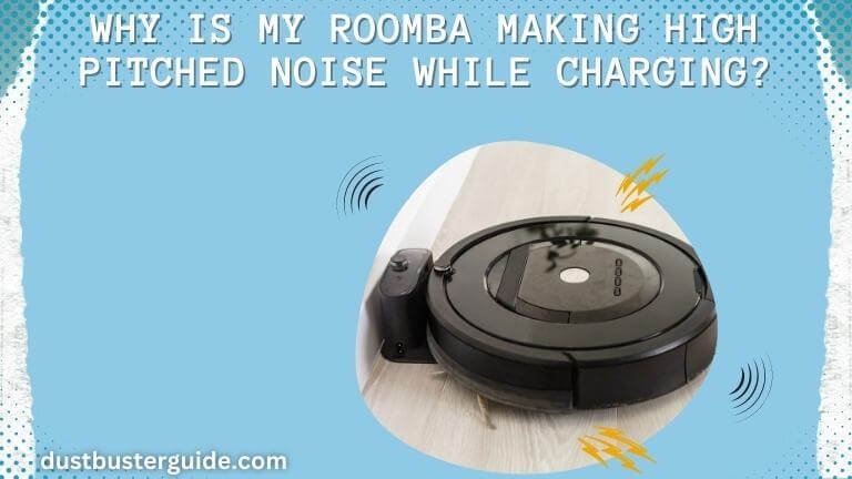 why is my roomba making high pitched noise while charging