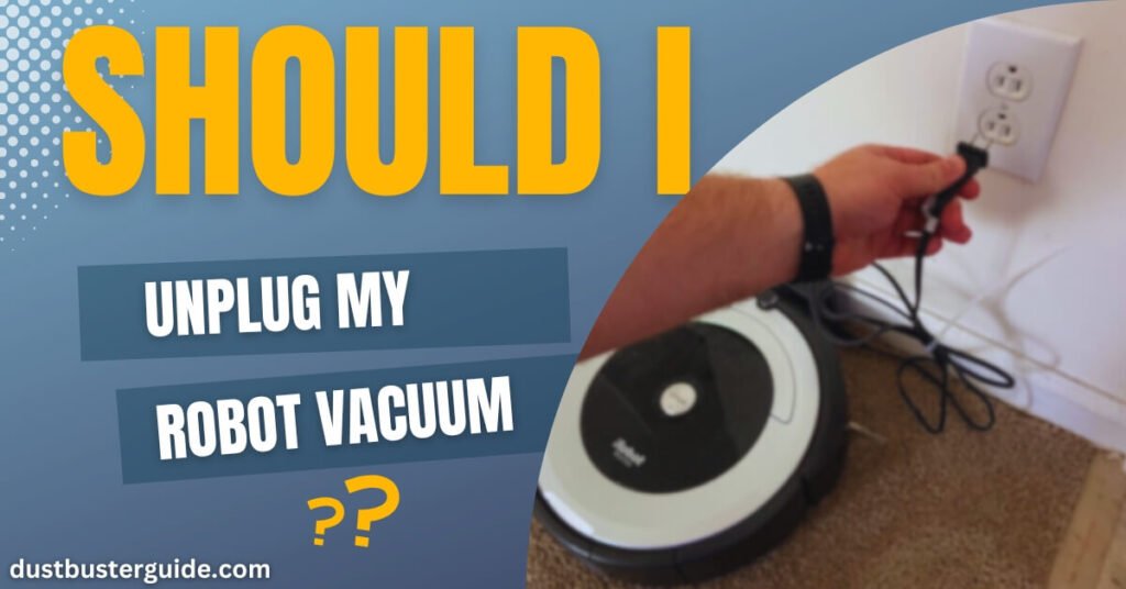 should i unplug my robot vacuum