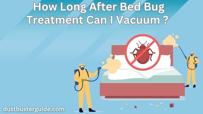 how long after bed bug treatment can i vacuum