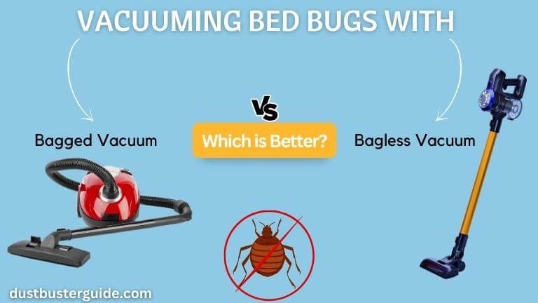 vacuuming bed bugs with a bagless vacuum or bagged vacuum