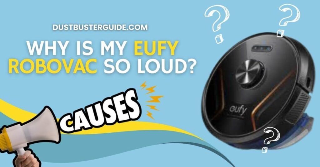 Why is my eufy robovac so loud