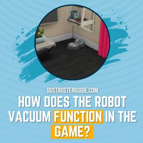 how the robot vacuum functions in the game