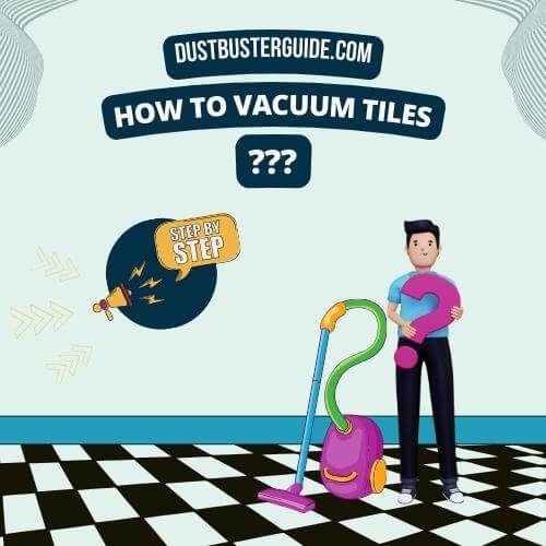 how to vacuum tiles