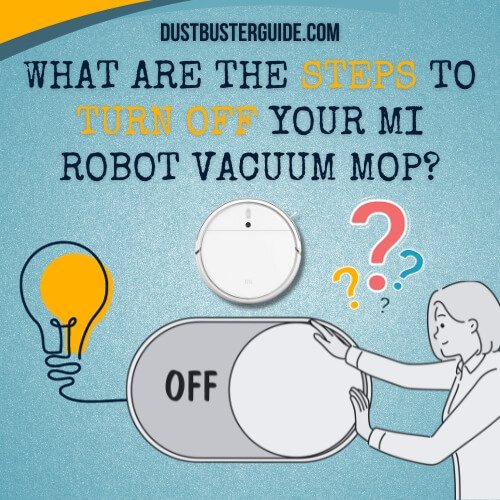 what are the steps to turn off your mi robot vacuum mop