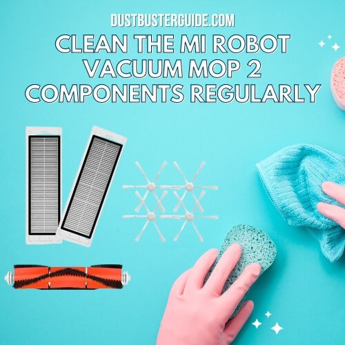 clean the mi robot vacuum mop 2 components regularly