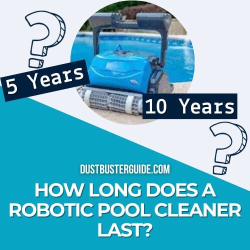 how long does a robotic pool cleaner last 