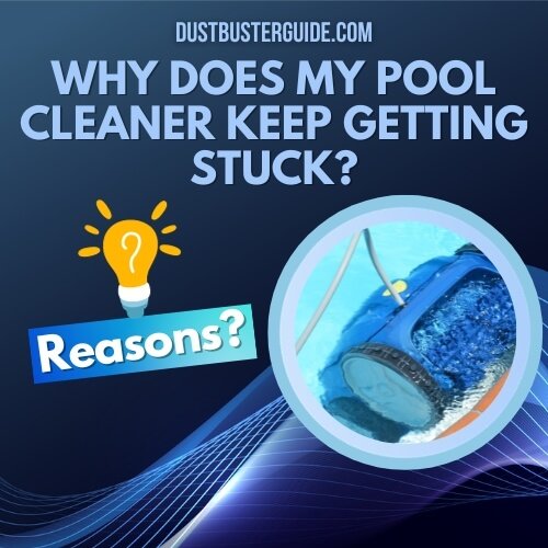 why does my pool cleaner keep getting stuck