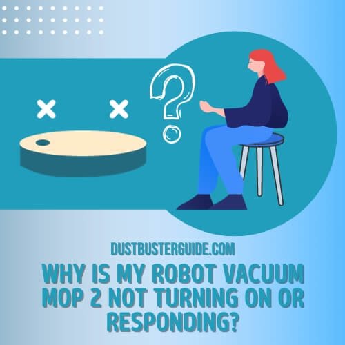 why is my robot vacuum mop 2 not turning on or responding