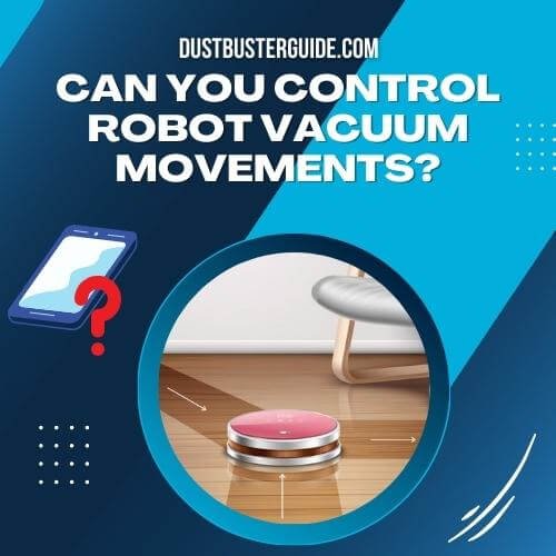 can you control robot vacuum movements