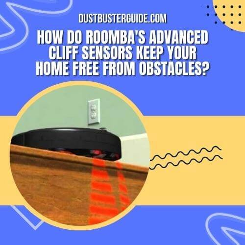 how do roombas advanced cliff sensors keep your home free from obstacles