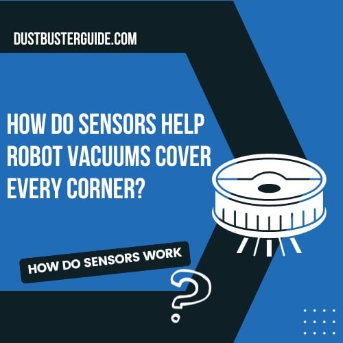 how do sensors help robot vacuums cover every corner