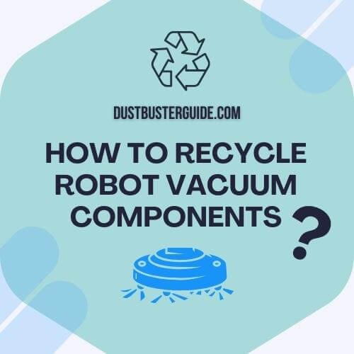 how to recycle robot vacuum components