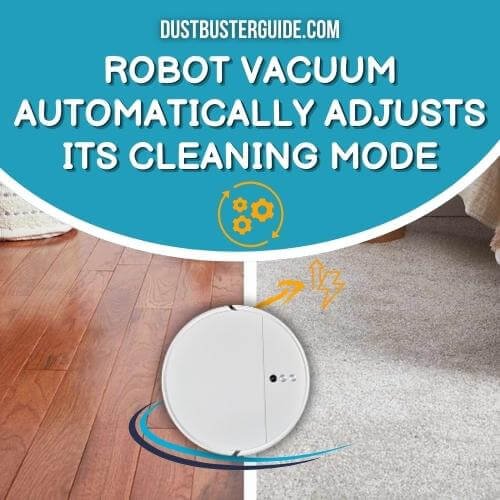 robot vacuum automatically adjusts its cleaning mode