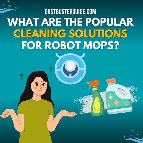 what are the popular cleaning solutions for robot mops