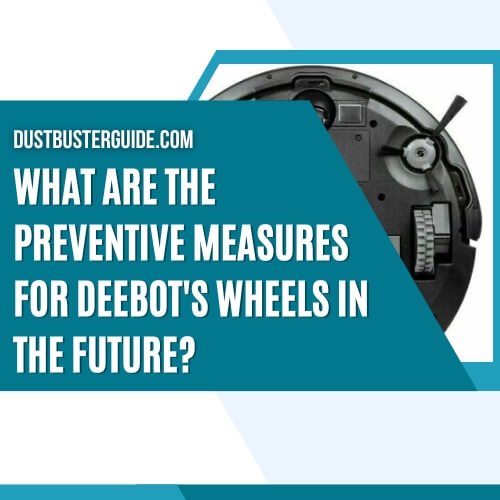 what are the preventive measures for Deebot's wheels in the future