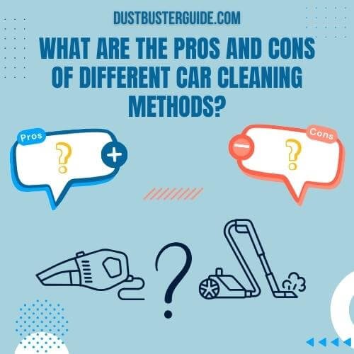 what are the pros and cons of different car cleaning methods