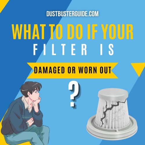 what to do if your filter is damaged or worn out