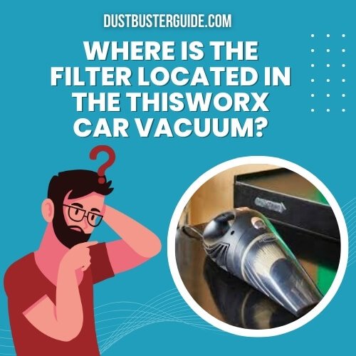 where is the filter located in the thisworx car vacuum